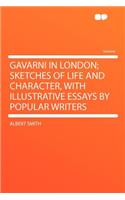 Gavarni in London; Sketches of Life and Character, with Illustrative Essays by Popular Writers: (English)