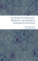 Territorios de la Educación. Mediación y aprendizaje en ambientes de innovación