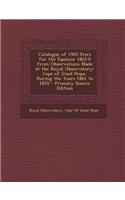 Catalogue of 1905 Stars for the Equinox 1865.0 from Observations Made at the Royal Observatory: Cape of Good Hope, During the Years 1861 to 1870: Cape of Good Hope, During the Years 1861 to 1870