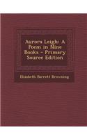 Aurora Leigh: A Poem in Nine Books