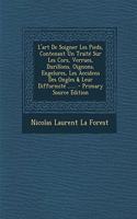 L'Art de Soigner Les Pieds, Contenant Un Traité Sur Les Cors, Verrues, Durillons, Oignons, Engelures, Les Accidens Des Ongles & Leur Difformité ......