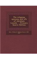 The Religious Opinions and Life of Abraham Lincoln