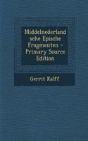 Middelnederlandsche Epische Fragmenten - Primary Source Edition