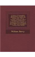 A History of Framingham, Massachusetts: Including the Plantation, from 1640 to the Present Time, with an Appendix, Containing a Notice of Sudbury and Its First Proprietors; Also, a Registe(English)