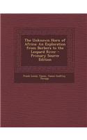 The Unknown Horn of Africa: An Exploration from Berbera to the Leopard River