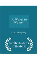 A Word to Women - Scholar's Choice Edition