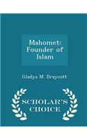 Mahomet: Founder of Islam - Scholar's Choice Edition