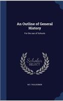 An Outline of General History: For the Use of Schools