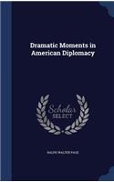Dramatic Moments in American Diplomacy