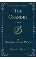 The Grandee: A Novel (Classic Reprint)
