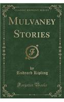 Mulvaney Stories (Classic Reprint)