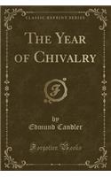 The Year of Chivalry (Classic Reprint)