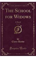 The School for Widows, Vol. 3 of 3: A Novel (Classic Reprint): A Novel (Classic Reprint)