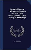 Kant and Current Philosophical Issues Some Modern Developments of His Theory of Knowledge