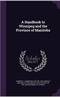 A Handbook to Winnipeg and the Province of Manitoba