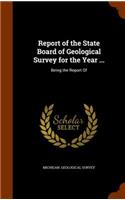 Report of the State Board of Geological Survey for the Year ...