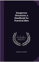 Dangerous Structures; a Handbook for Practical Men