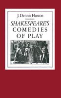 Shakespeare S Comedies of Play