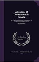 A Manual of Government in Canada