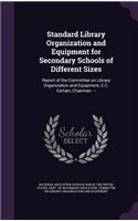 Standard Library Organization and Equipment for Secondary Schools of Different Sizes: Report of the Committee on Library Organization and Equipment, C.C. Certain, Chairman. --