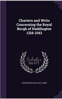 Charters and Writs Concerning the Royal Burgh of Haddington 1318-1543