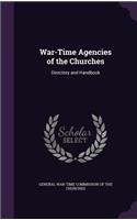 War-Time Agencies of the Churches: Directory and Handbook