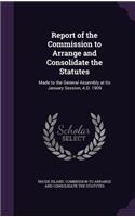 Report of the Commission to Arrange and Consolidate the Statutes