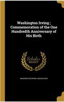 Washington Irving; Commemoration of the One Hundredth Anniversary of His Birth