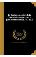 Le Centre européen de la Dotation Carnegie pour la paix internationale, 1911-1921