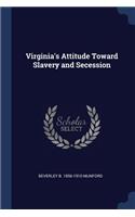 Virginia's Attitude Toward Slavery and Secession