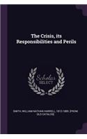 The Crisis, its Responsibilities and Perils