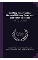 Military Reservations, National Military Parks, And National Cemeteries