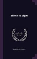 Lincoln vs. Liquor