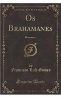 OS Brahamanes: Romance (Classic Reprint)