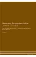 Reversing Retinochoroiditis: As God Intended The Raw Vegan Plant-Based Detoxification & Regeneration Workbook for Healing Patients. Volume 1