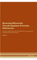 Reversing Rhizomelic Chondrodysplasia Punctata: Deficiencies The Raw Vegan Plant-Based Detoxification & Regeneration Workbook for Healing Patients. Volume 4