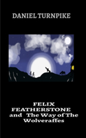 FELIX FEATHERSTONE and The Way of The Wolveraffes
