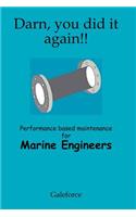 Darn, You Did it Again!: Performance Based Maintenance for Marine Engineers(English)