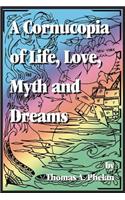 Cornucopia of Life, Love, Myth and Dreams