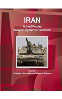 Iran Armed Forces Weapon Systems Handbook Volume 1 Strategic Information and Weapon Systems