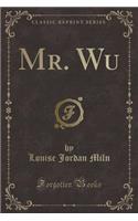 Mr. Wu (Classic Reprint)