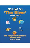 Selling on 'the River': The eBay Seller's Guide to Amazon.com