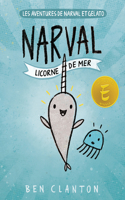 Les Aventures de Narval Et Gelato: N° 1 - Narval: Licorne de Mer