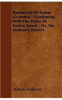 Rudiments Of Tamul Grammar - Combining With The Rules Of Kodun Tamul - Or, The Ordinary Dialect