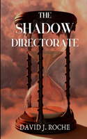 The Shadow Directorate: Will the shadows of time consume us all?