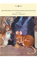 Brother Rabbit and Other Stories for Little Ones - Illustrated by Honor C. Appleton