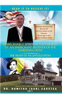 Unbelievable Spiritual Experiences of a Romanian Immigrant Believer of the Christian Faith: Of an Immigrant Believer of the Christian Faith
