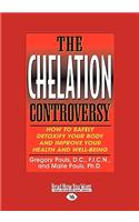 The Chelation Controversy: How to Safely Detoxify Your Body and Improve Your Health and Well-Being