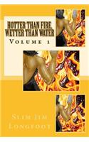 Hotter than fire, wetter than water