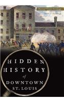 Hidden History of Downtown St. Louis